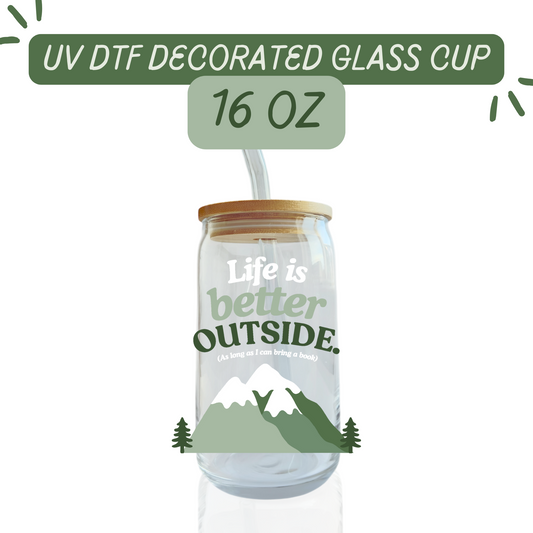 Life is better outside (as long as I can bring a book) Glass Cup