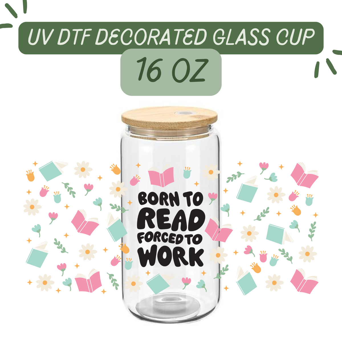 Born to Read, Forced to Work Glass Cup